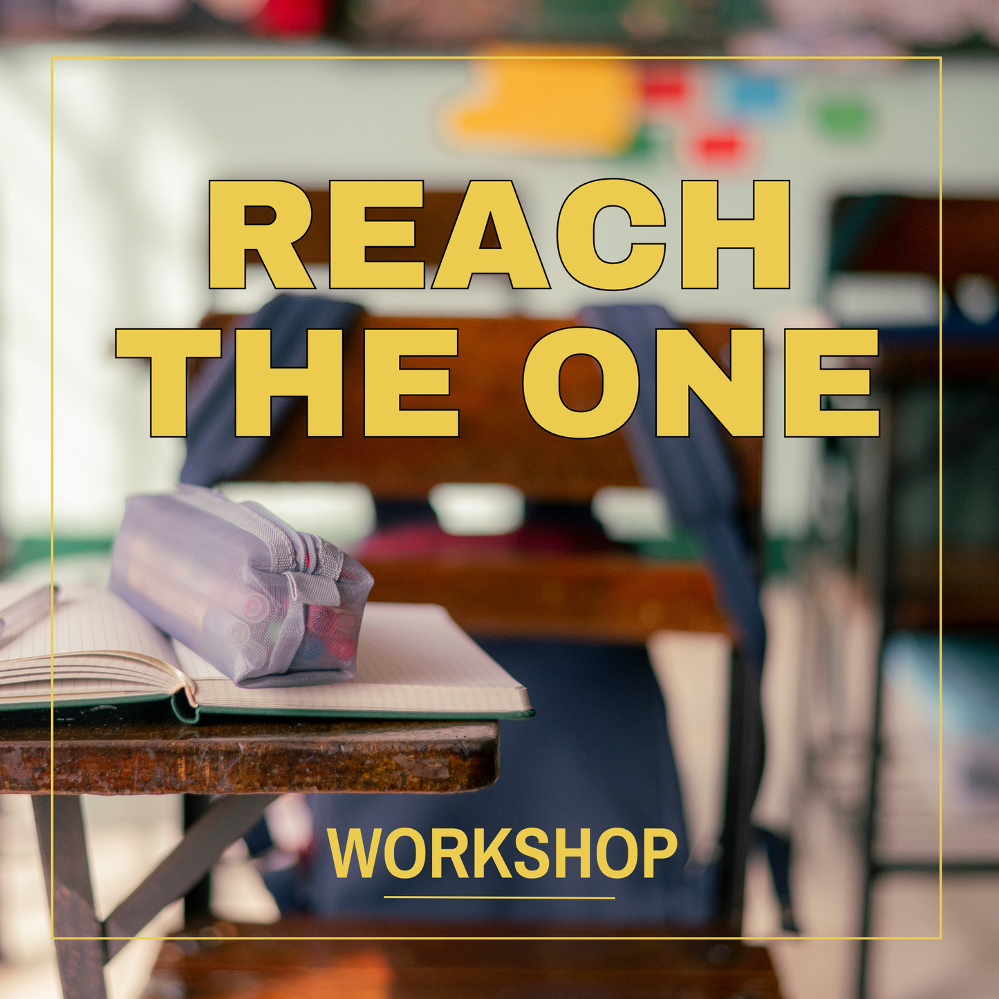 Reach the One Workshop: The Classroom Strategy for Your Most Difficult Students
