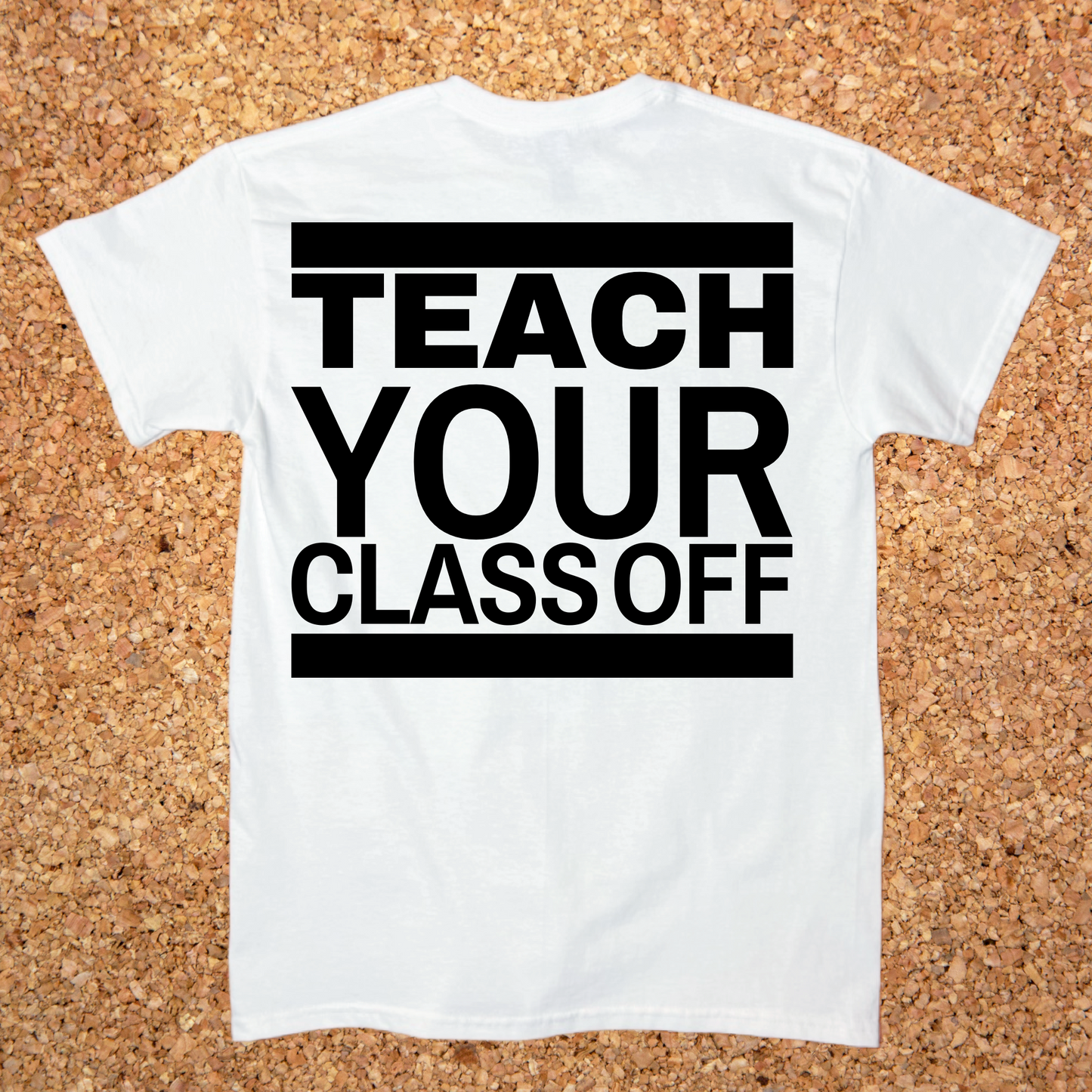 Teach Your Class Off T-shirt