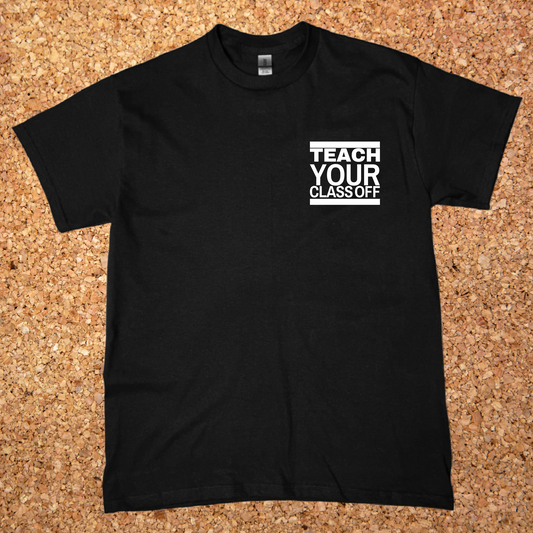 Teach Your Class Off T-shirt
